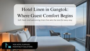 Premium hotel bed and bath linens from top brands in Gangtok for comfortable guest rooms